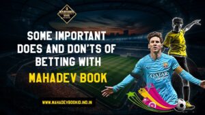 Read more about the article Some Important Does and Don’ts of Betting with Mahadev Book