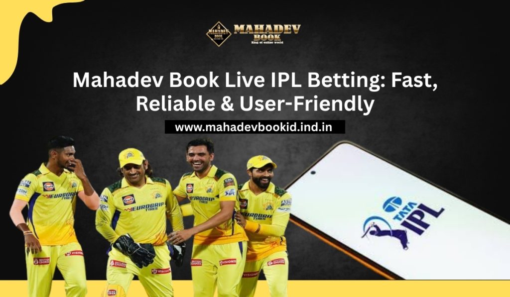 Mahadev Book Live IPL Betting_ Fast, Reliable & User-Friendly