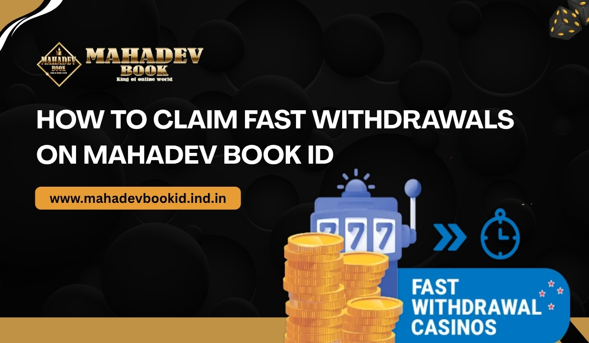 Learn how to claim fast withdrawals on Mahadev Book ID. Follow our simple guide for quick processing, secure payouts, and smooth transactions on Mahadev Book.